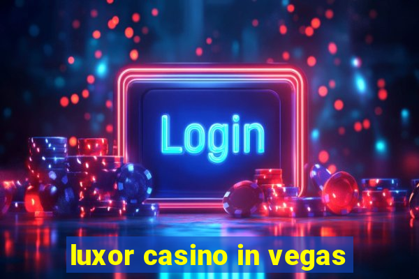 luxor casino in vegas